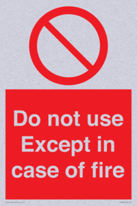 Do not use except in case of fire